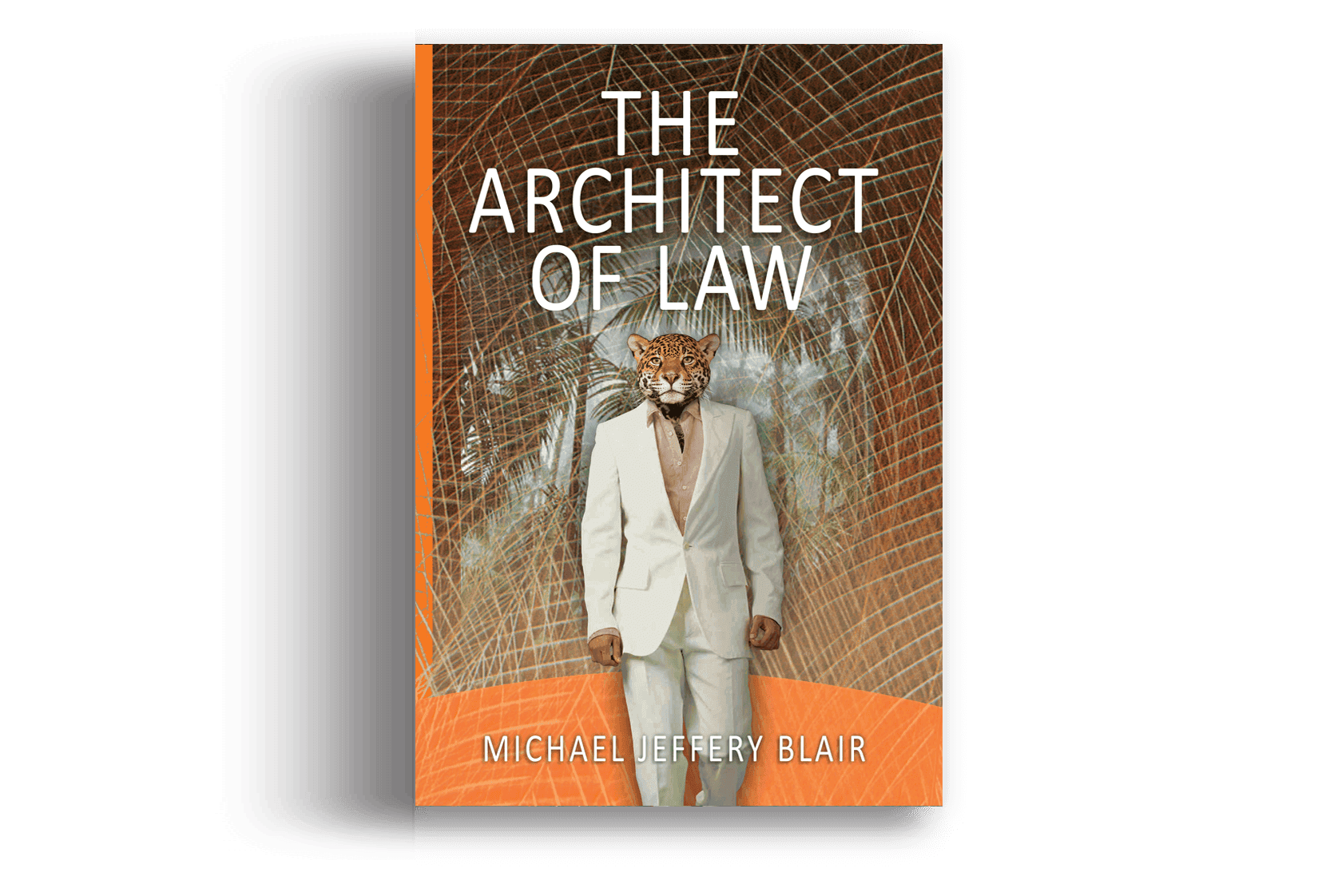 Book cover for 'The Architect of Law' by Michael Jeffery Blair featuring a person with a lion's head.