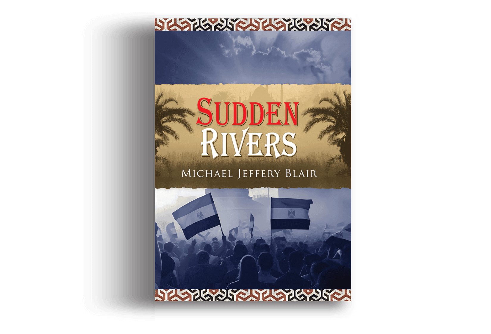 Book cover for Sudden Rivers by Michael Jeffery Blair with crowd and flags.